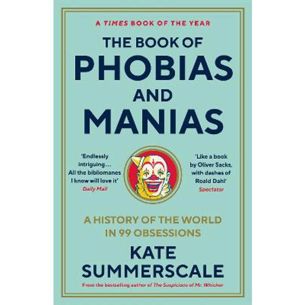 The Book of Phobias and Manias: A History of the World in 99 Obsessions (Paperback) - Kate Summerscale